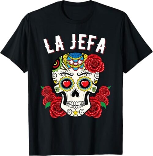 Camiseta Shit La Jefa Women The Boss Dia De Los Muertos de calidad