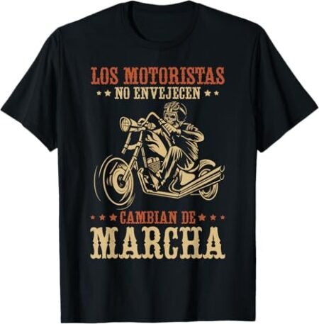 Camiseta Los Motoristas No Envejecen Motero Camiseta